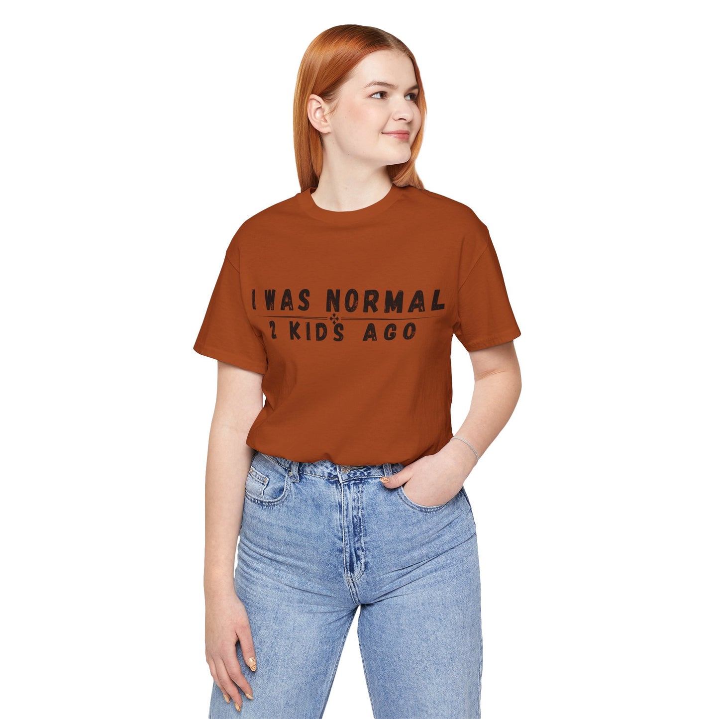 Funny Parenting Tee, I Was Normal 2 Kid's Ago Shirt, Unisex Short Sleeve T-Shirt, Gift for Moms & Dads, Humor for Parents, Family Apparel