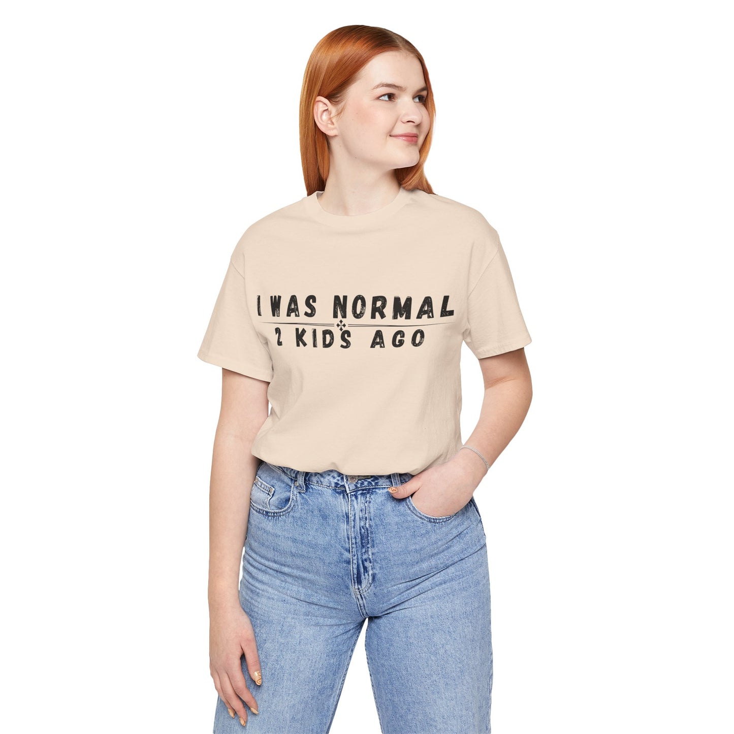 Funny Parenting Tee, I Was Normal 2 Kid's Ago Shirt, Unisex Short Sleeve T-Shirt, Gift for Moms & Dads, Humor for Parents, Family Apparel